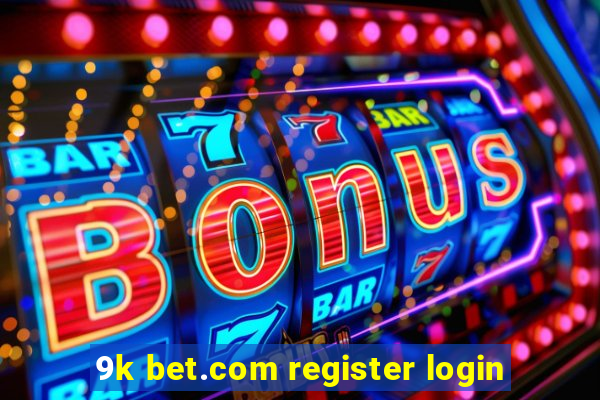 9k bet.com register login